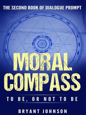 cover image of Moral Compass to Be, Or Not to Be